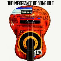 Cover: Oasis - The Importance Of Being Idle